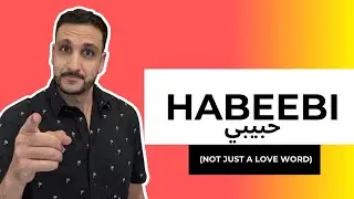 HABEEBI! (Not just a love word)