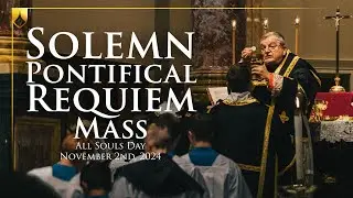 Solemn Pontifical Requiem Mass | All Souls Day - November 2nd, 2024