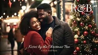 R&B Soul Music | Kisses by the Christmas Tree | Romantic Christmas R&B Pop Song | Holiday Love Music