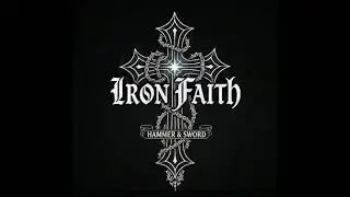 Hammer & Sword - Iron Faith Heavy Christian Metal Anthem