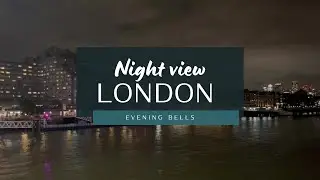 A walk on London Bridge|Night View|Evening Bells|