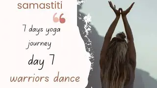 Samastiti Day 7: yoga flow with warriors. 20 minutes.