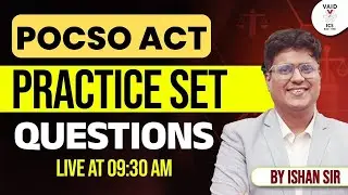 POCSO ACT PRACTICE SET QUESTIONS | By Ishan Sir | Vaid ICS