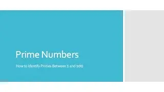 02 Intro to Prime Numbers - How to Identify Primes Between 1 and 100