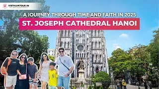 St. Joseph Cathedral Hanoi Travel Guide 2025: A Journey Through Time and Faith
