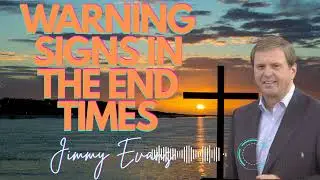 Jimmy Evans _ Warning signs in the end times