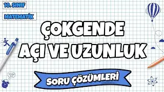 10. Sınıf Matematik - Çokgende Açı ve Uzunluk Soru Çözümleri | 2022