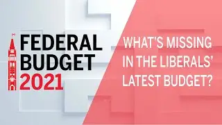 What's missing in the Liberals' latest budget?