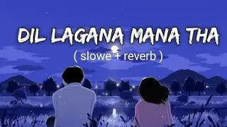 Dil Lagana Mana Tha (Slowed + Reverb) | Kishore Mondal, Krish | Kunaal Vermaa | Music Venus 