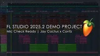FL Studio 2025.2 Demo Project | Mic Check Ready by Jay Cactus x Confz
