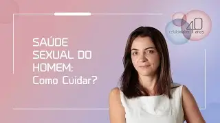 Sa&uacute;de Sexual do Homem: Como Cuidar?