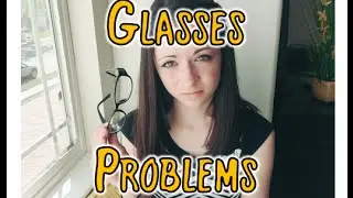 Glasses and Contacts: The Struggle!