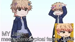 MY Jake meets stereotypical fanon jake || The music freaks 