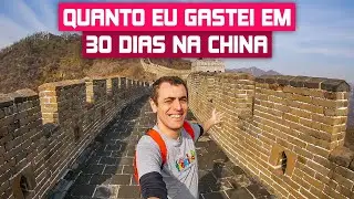 QUANTO GASTEI em 30 dias viajando na CHINA