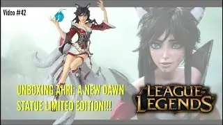 League of Legends Figure Spotlight #42 - Unboxing Limited Edition Ahri A New Dawn Statue #239/550