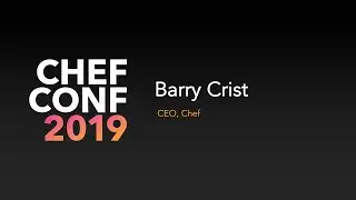 ChefConf 2019: Barry Crist Keynote