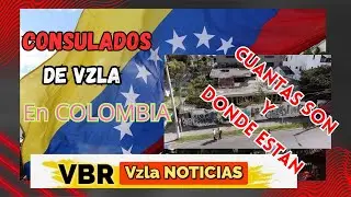 Consulados de vzla en colombia cuantos son? donde est&aacute;n? actualizado 2023