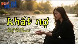 Khất Nợ – Một Bài Thơ Hay Phổ Nhạc | Music Đêm