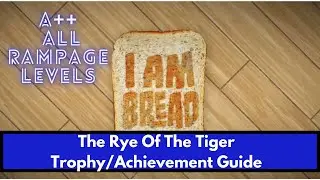 The Rye Of The Tiger Trophy / Achievement Guide - A++ ALL RAMPAGE LEVELS: I Am Bread