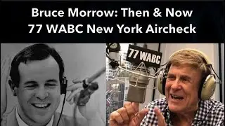 Брюс Морроу: Тогда и сейчас - 77 WABC, Нью-Йорк - 1963 и 2025 годы