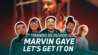 MARVIN GAYE - LET'S GET IT ON | Tirando de Ouvido EP76