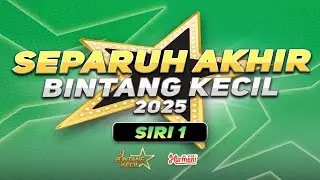 BINTANG KECIL 2025 | SEPARUH AKHIR - SIRI 1