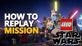 How to replay mission LEGO Star Wars The Skywalker Saga