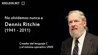 No olvidemos nunca a Dennis Ritchie (1941 - 2011)