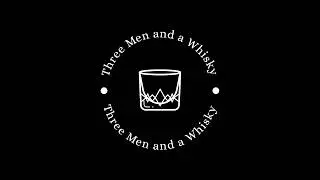 Three Men and a Whisky: Blind Tasting