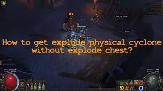 PoE 3.17 explode phys cyclone without explode chest