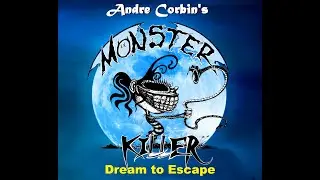 Andre Corbin's Monster Killer - Dream to Escape