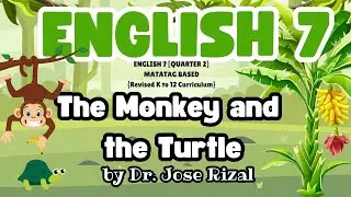 GRADE 7 ENGLISH QUARTER 2 THE MONKEY AND THE TURTLE