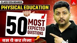 Class 12 Physical Education Top 50 Most Expected Questions | Paper यही से बनेगा | Board Exam 2026