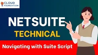 Navigating NetSuite with Suite Script | Netsuite Training | NetSuite Technical | CloudFoundation