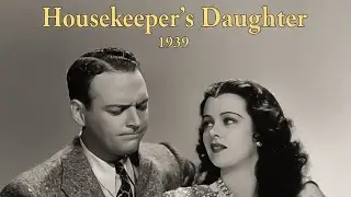 Housekeeper&rsquo;s Daughter (1939) &ndash; Full Movie + Film Facts | Crime | Drama | Public Domain | Free Movie