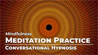 Improve Meditation Practice | Mindfulness | Conversational Hypnosis | Daily Hypnosis