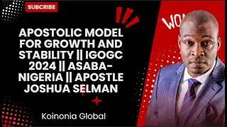 APOSTOLIC MODEL FOR GROWTH AND STABILITY || IGOGC 2023 || ASABA-NIGERIA || APOSTLE JOSHUA SELMAN