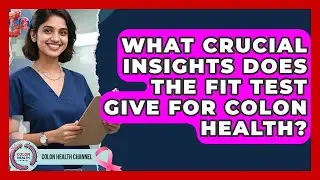 What Crucial Insights Does The FIT Test Give For Colon Health? - Colon Health Channel