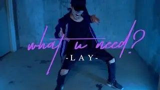 [EAST2WEST] LAY (레이) - what U need? Dance Cover