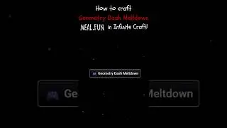 How to craft GEOMETRY DASH MELTDOWN in INFINITE CRAFT! | #geometrydash #infinitecraft #gdmeltdown
