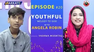 Youthful Melody To God with Angela Robin - Worshiper Yashwa Mushtaq - Episode 20