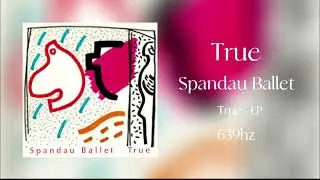 Spandau Ballet True 639hz
