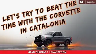 GT7 HOT LAP | CHEVROLET CORVETTE C7 | CATALONIA CIRCUIT [FULL VIDEO]