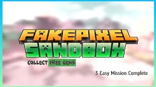 FAKEPIXEL SANDBOX | COMPLETE 3 EASIEST MISSION AND EARN THOUSAND OF GEMS