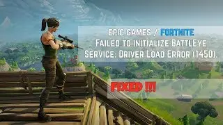 How to fix Failed to initialize BattlEye Service: Driver Load Error (1450) [FORTNITE]