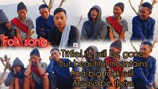 Folk song#tittel:(Life will be gone but beautiful mountains and big rock will always be there)