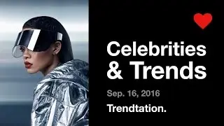 Celebrities & Trends. Trendtation. Sept. 16, 2016