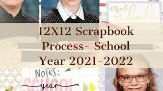 12X12 Scrapbook Process- School Year 2021-2022 (CS Sketches ReImagined)(H2KAKWS)