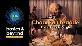Chaar Sahibzaade - Katha - By Baljit Singh - Basics & Beyond UK Camp 2017 [4K]