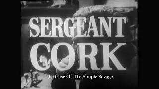 Sergeant Cork (1963 TV Series) S05E03 “The Case Of The Simple Savage”